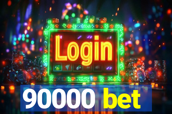 90000 bet